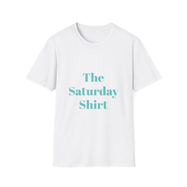 Unisex Softstyle T-Shirt: "The Saturday Shirt"